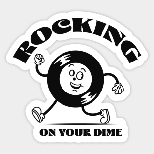 Rocking on your dime Sticker